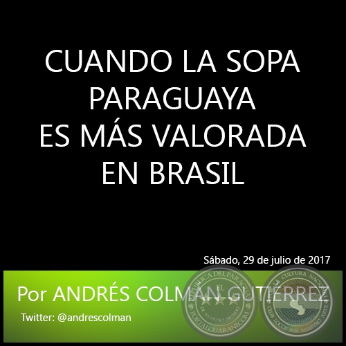 CUANDO LA SOPA PARAGUAYA ES MÁS VALORADA EN BRASIL - Por ANDRÉS COLMÁN GUTIÉRREZ